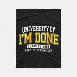 University Of I'm Done Cl 2026 Retired Teacher Ret Fleece Blanket