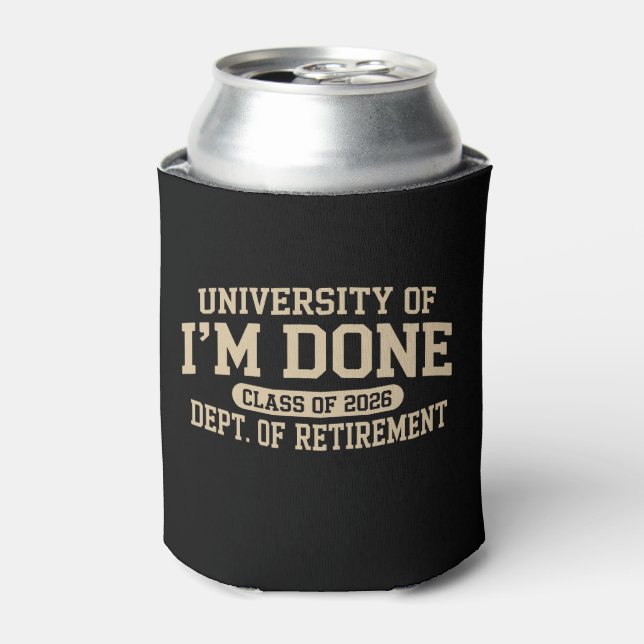 University Of I'm Done Class Of 2026 Retirement Can Cooler (Can Front)