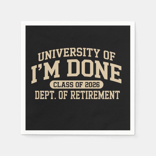 University Of I'm Done Class Of 2026 Retirement Napkins (Front)