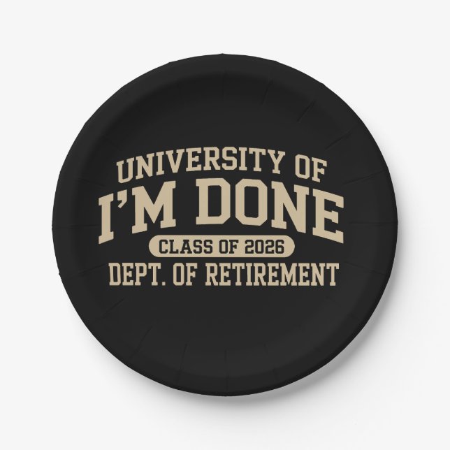 University Of I'm Done Class Of 2026 Retirement Paper Plates (Front)