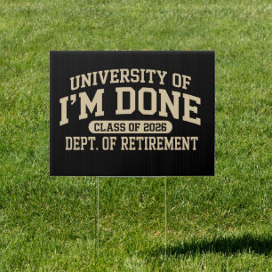 University Of I'm Done Class Of 2026 Retirement Sign