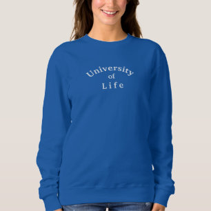 University of Life Quote Royal Blue Sweatshirt