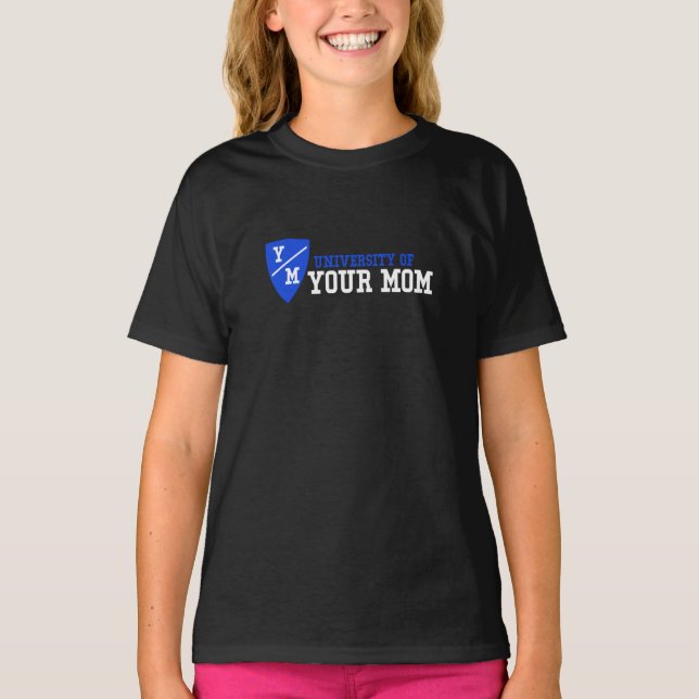University of Your Mom Embroidered  T-Shirt (Front)
