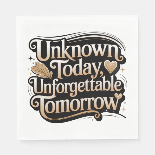Unknown Today, Unforgettable Tomorrow Napkins (Front)