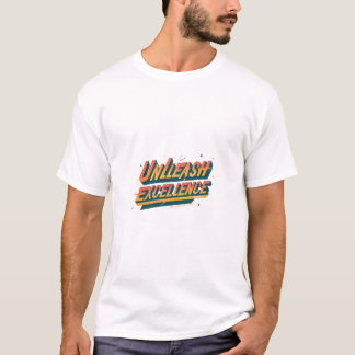"Unleash Excellence: Motivational T-Shirt" T-Shirt