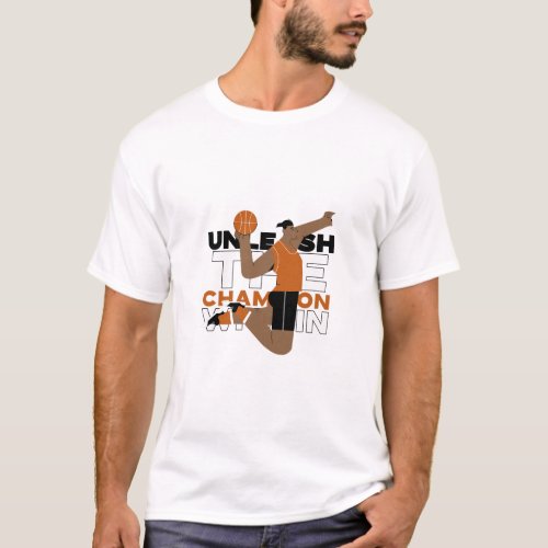 Unleash the Champion Within Basketball T_Shirt
