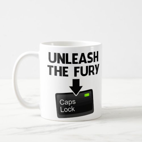 Unleash the Fury Caps Lock Coffee Mug