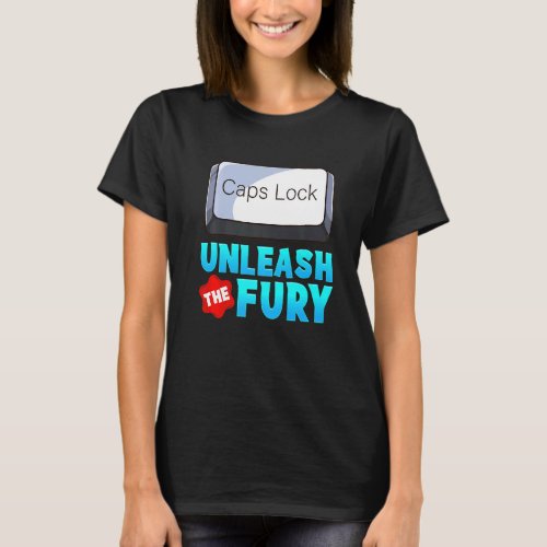 Unleash The Fury Caps Lock Keyboard Warrior T_Shirt