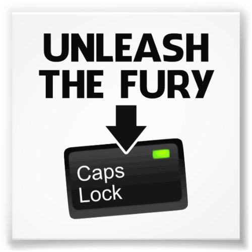 Unleash the Fury Caps Lock Photo Print