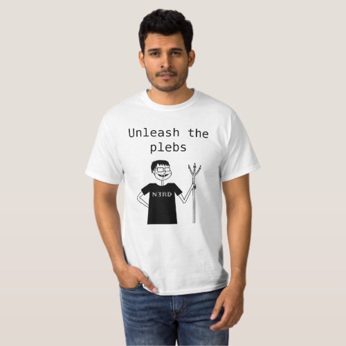 Unleash the Plebs T_Shirt