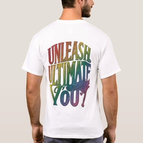 Unleash Ultimate You T_Shirt