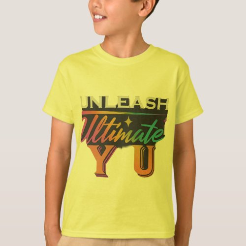 Unleash Ultimate You  T_Shirt