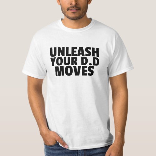 Unleash Your DD Moves  DIRTY DANCING  T_Shirt