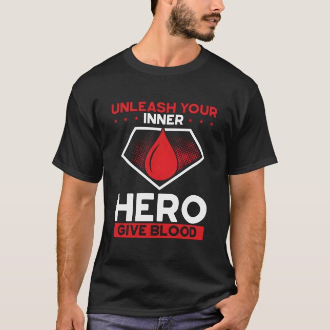 Unleash Your Inner Hero Give Blood Blood Donor T-Shirt (Front)