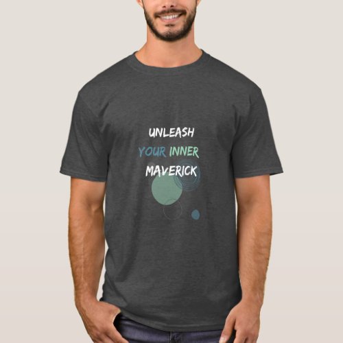 Unleash Your Inner Maverick  T_Shirt