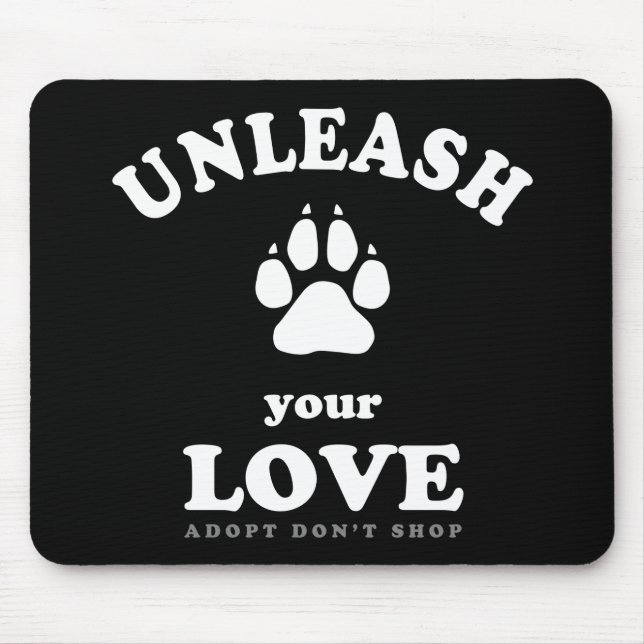 Unleash your love | Dog Adoption Quote Mouse Pad (Front)