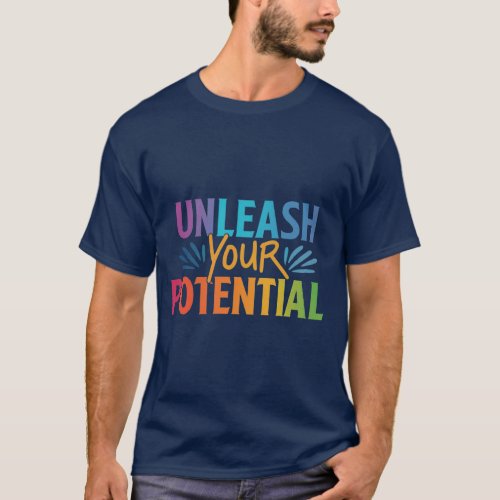 Unleash Your Potential Empowering T_Shirt