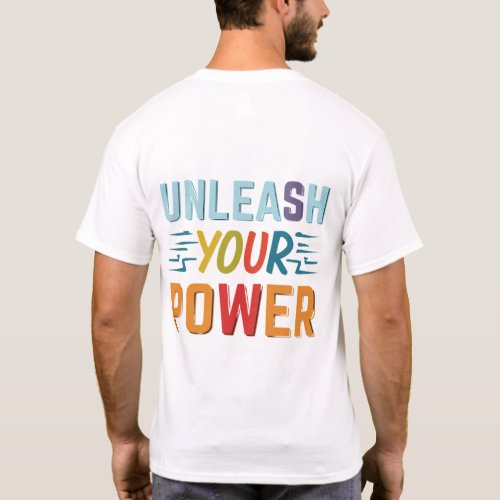 UNLEASH YOUR POWER T_Shirt