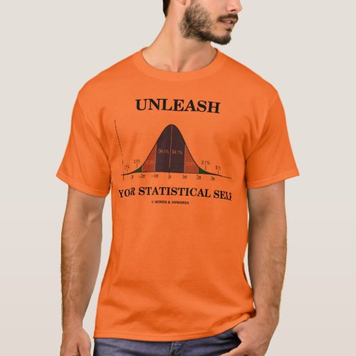 Unleash Your Statistical Self Bell Curve Humor T_Shirt