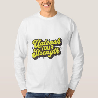 "Unleash Your Strength - Motivational T-Shirt" T-Shirt