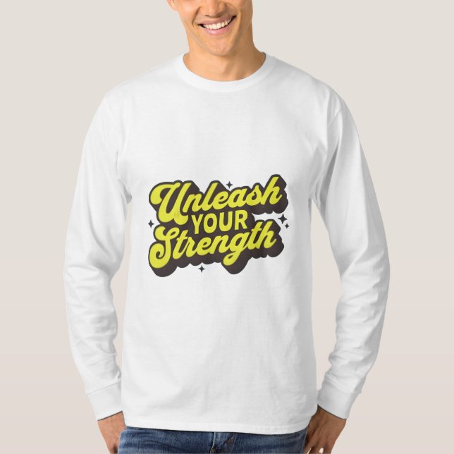 "Unleash Your Strength - Motivational T-Shirt" T-Shirt (Front)