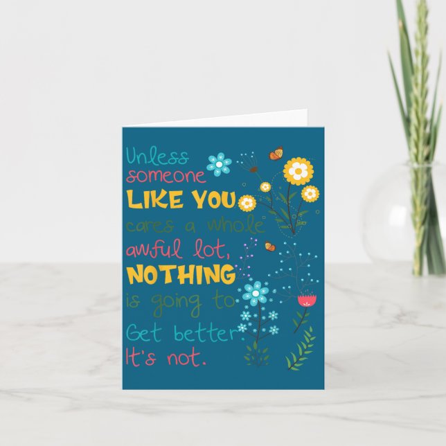 Unless Someone Like You Cares A Whole Awful Lot  Card (Front)