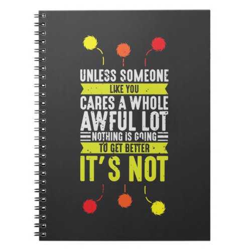 Unless Someone Like You Cares A Whole Awful Lot Notebook