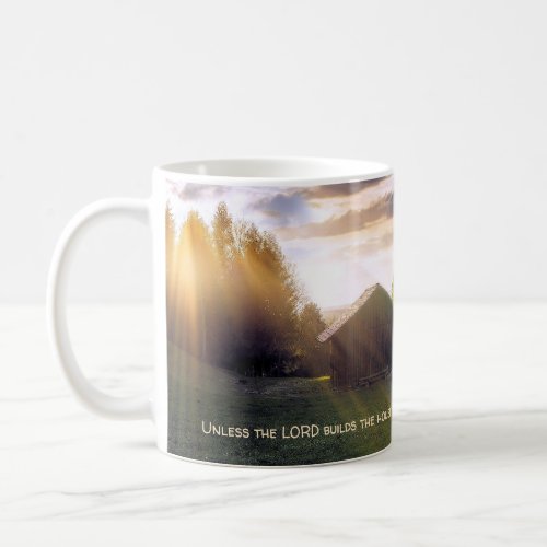 UNLESS THE LORD BUILDS THE HOUSE Psalm 1271 Coffee Mug
