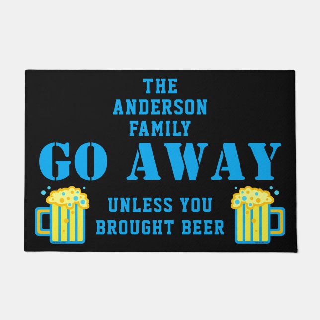 Unless You Brought Beer Party Funny GO AWAY Doormat (Front)