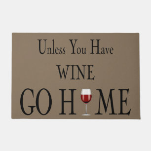 Unless You Have Wine Go Home Doormat