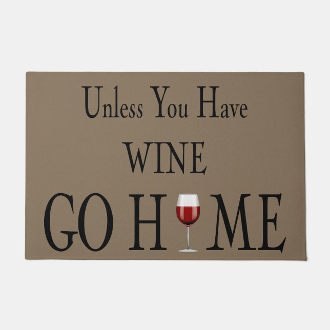 Unless You Have Wine Go Home Doormat (Front)