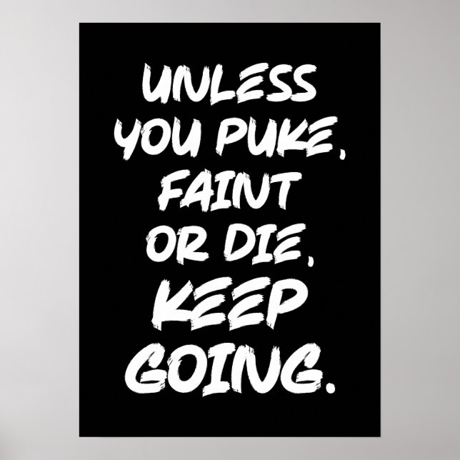 Unless You Puke, Faint or Die, Keep Going - Gym Poster (Front)