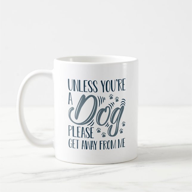 Unless You’re A Dog Coffee Mug (Left)