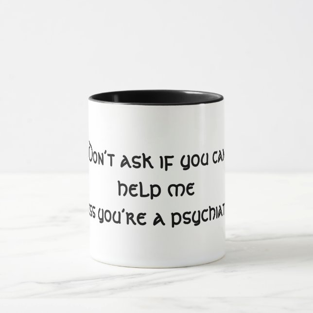 Unless You’re a Psychiatrist Mug (Center)