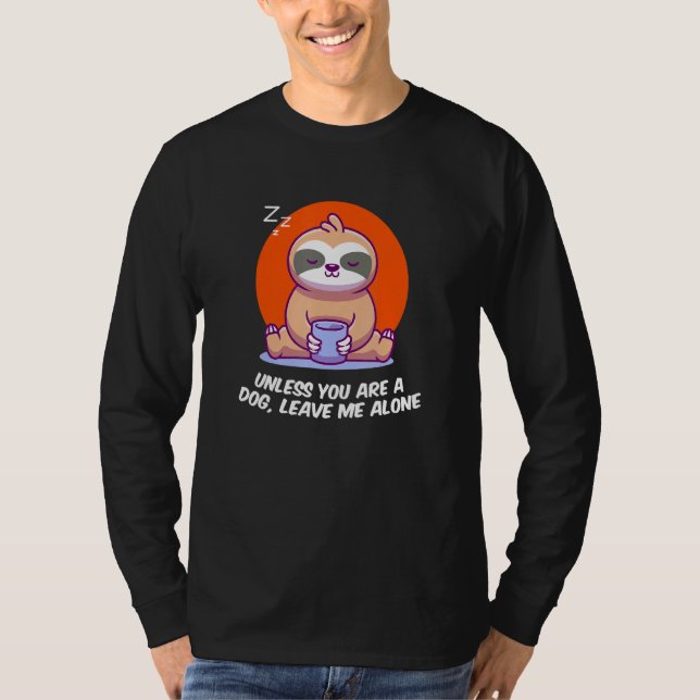 Unless Youre A Dog Leave Me Introvert Dog Lover An T-Shirt (Front)