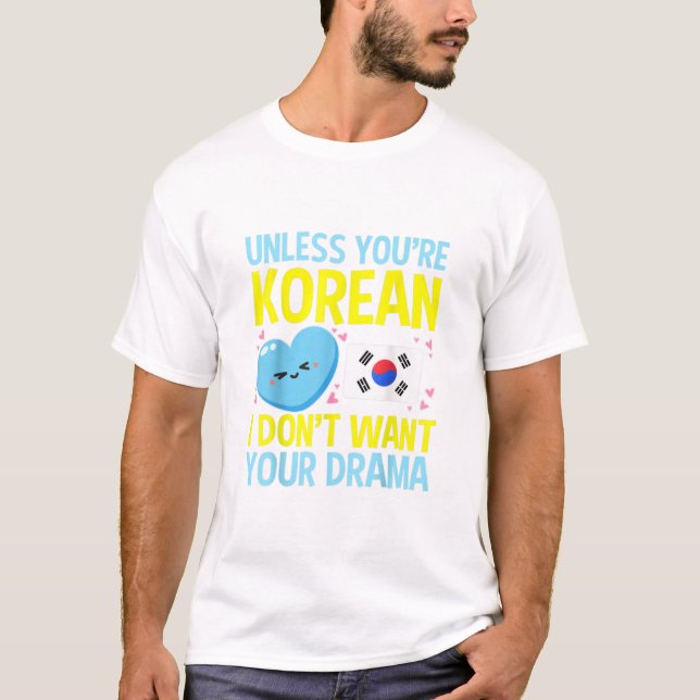 Unless You're Korean Funny Kpop Music Idol Gifts K T-Shirt (Front)