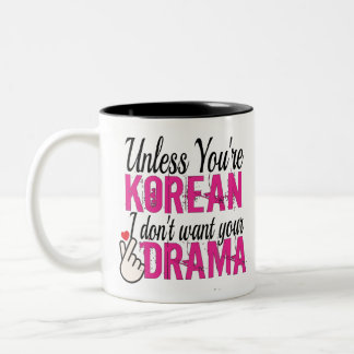 Unless You're Korean I Don't Want Your Drama Two-Tone Coffee Mug