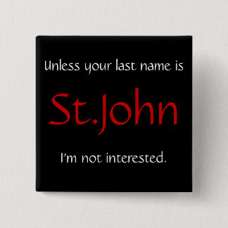 Unless you're last name is St.John... Button