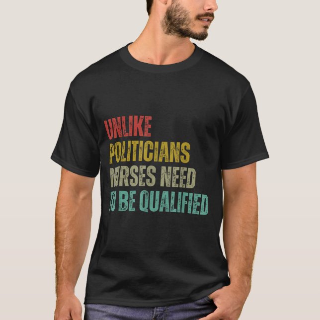 Unlike Liticians Nurses Need To Be Qualified Sarca T-Shirt (Front)