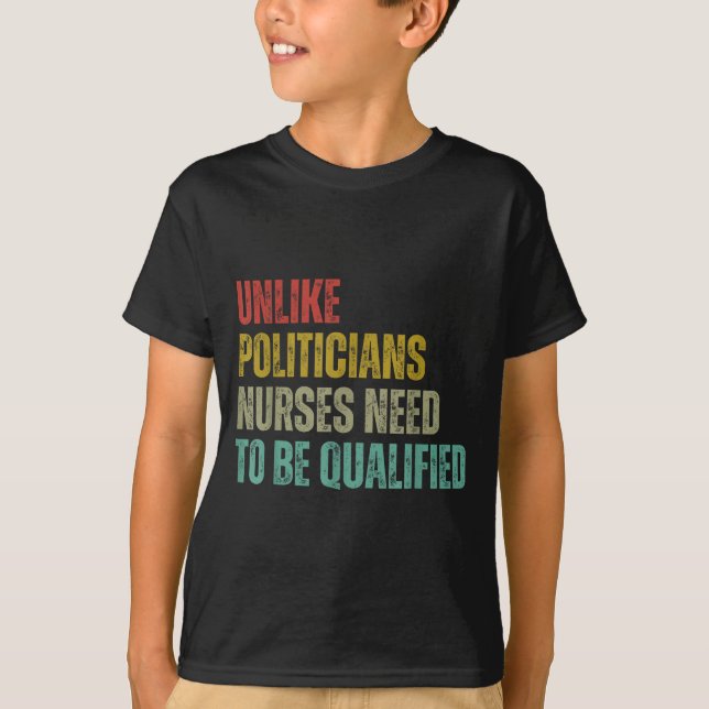 Unlike Liticians Nurses Need To Be Qualified Sarca T-Shirt (Front)