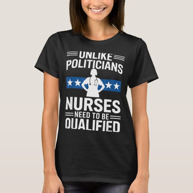 Unlike Liticians Nurses Need To Be Qualified Sarca T-Shirt (Front)