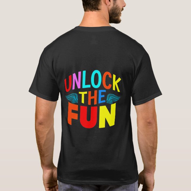 Unlock the Fun. T-Shirt (Back)