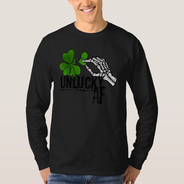 Unlucky AF Skeleton Hand St.Patrick Day Clover T-Shirt (Front)