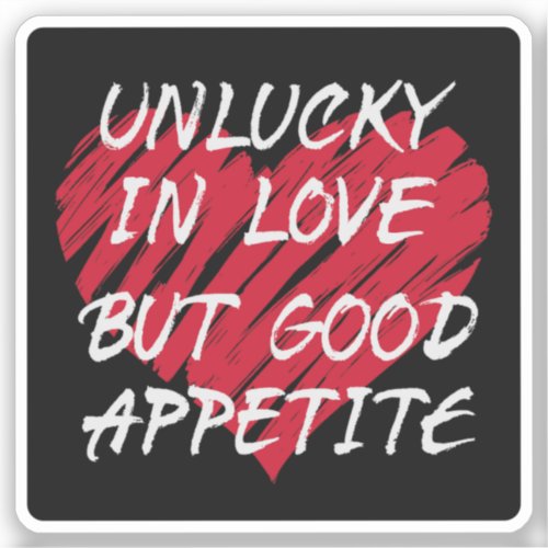 Unlucky In Love Good Appetite Sticker