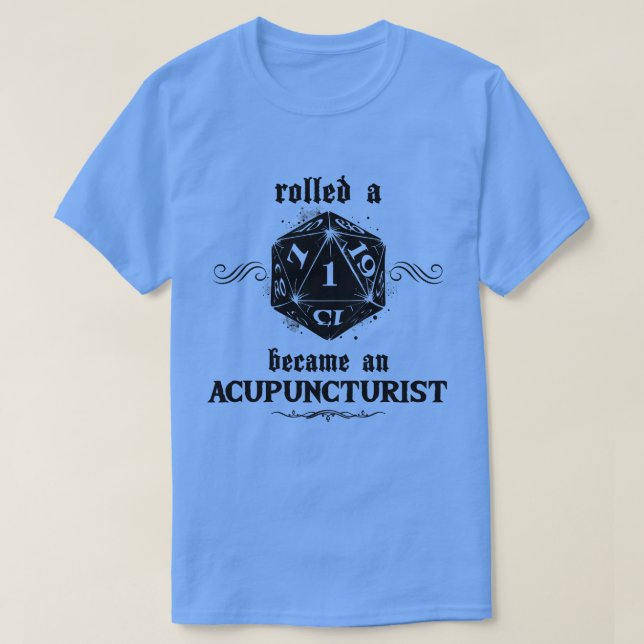 Unlucky Roll Acupuncturist T-Shirt (Design Front)