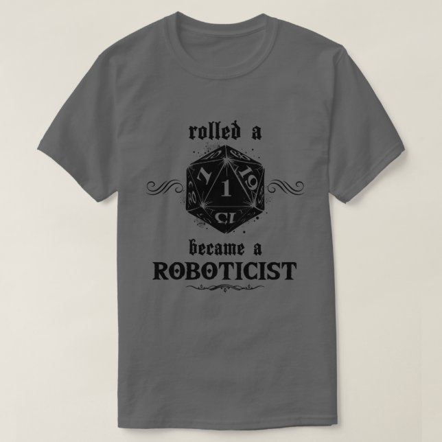 Unlucky Roll Roboticist T-Shirt (Design Front)