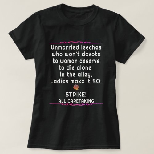 UNMARRIED LEECHES WOMANHOOD STRIKE HappyWorkT T_Shirt