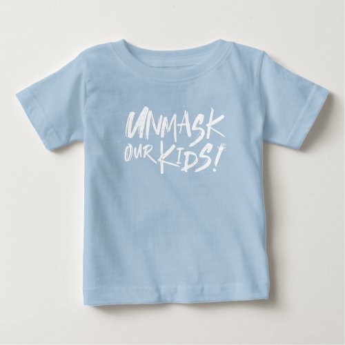 Unmask Our Kids  Baby T_Shirt