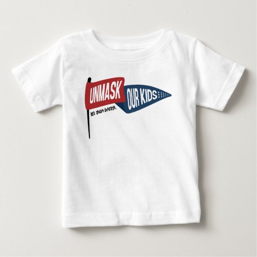 Unmask Our Kids Baby  T_Shirt