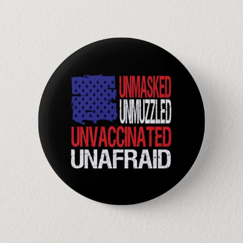 Unmasked Unmuzzled Unvaccinated Unafraid Button